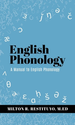 Cover Image for English Phonology: A Manual to English Phonology -- Milton R. Restituyo M. Ed, Hardcover
