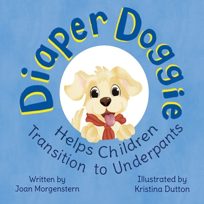 Cover Image for Diaper Doggie: Helps Children Transition to Underpants -- Joan Morgenstern, Paperback