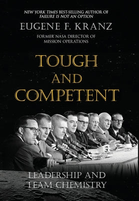 Cover Image for Tough and Competent: Leadership and Team Chemistry -- Eugene F. Kranz, Hardcover