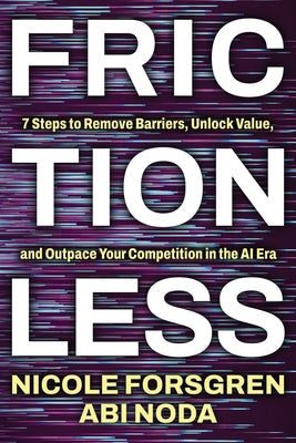 Cover Image for Frictionless: 7 Steps to Remove Barriers, Unlock Value, and Outpace Your Competition in the AI Era -- Nicole Forsgren, Paperback