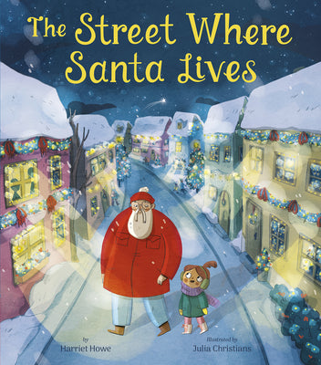 Cover Image for The Street Where Santa Lives -- Harriet Howe, Hardcover