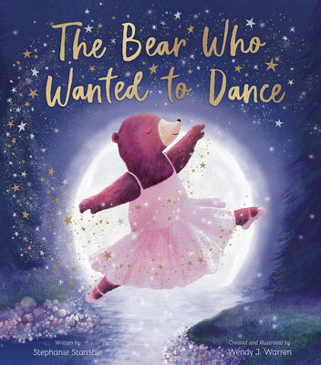 Cover Image for The Bear Who Wanted to Dance -- Stephanie Stansbie, Hardcover