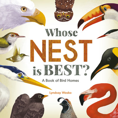 Cover Image for Whose Nest Is Best?: A Book of Bird Homes -- Lyndsay Wasko, Hardcover