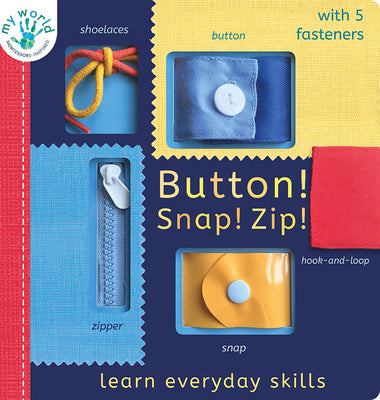 Cover Image for Button! Snap! Zip!: Learn Everyday Skills -- Nicola Edwards, Board Books