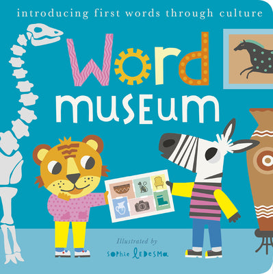 Cover Image for Word Museum: Introducing Early Words Through Culture -- Isabel Otter, Board Book