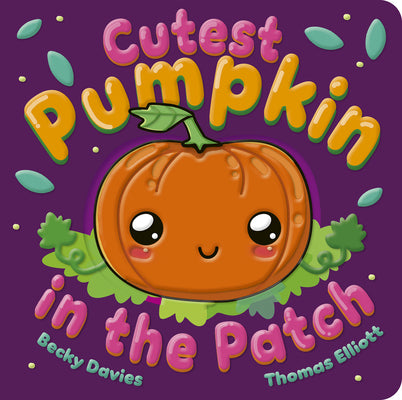 Cover Image for Cutest Pumpkin in the Patch -- Becky Davies, Board Books