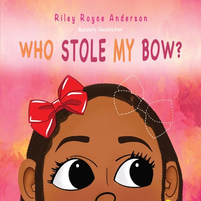 Cover Image for Who Stole My Bow? -- Riley Royce Anderson, Paperback