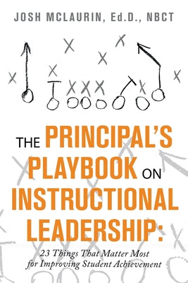 Cover Image for The Principal's Playbook on Instructional Leadership: 23 Things That Matter Most for Improving Student Achievement -- Josh McLaurin Ed D. Nbct, Paperback