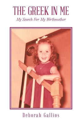 Cover Image for The Greek in Me: My Search For My Birthmother -- Deborah Gallios, Paperback