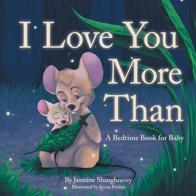 Cover Image for I Love You More Than: A Bedtime Book for Baby -- Jasmine Shaughnessy, Paperback