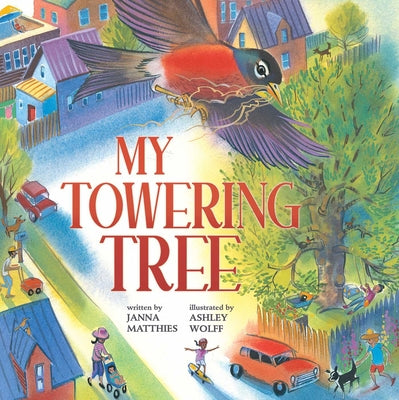 Cover Image for My Towering Tree -- Janna Matthies, Hardcover