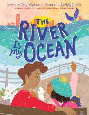 Cover Image for The River Is My Ocean -- Rio Cortez, Hardcover