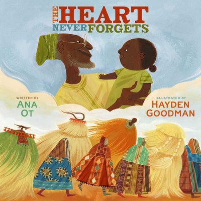 Cover Image for The Heart Never Forgets -- Ana Ot, Hardcover