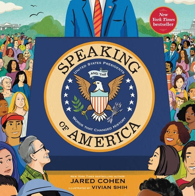 Cover Image for Speaking of America: United States Presidents and the Words That Changed History -- Jared Cohen, Hardcover