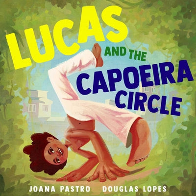 Cover Image for Lucas and the Capoeira Circle -- Joana Pastro, Hardcover