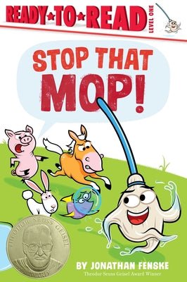 Cover Image for Stop That Mop!: Ready-To-Read Level 1 (Theodor Seuss Geisel Award) -- Jonathan Fenske, Paperback