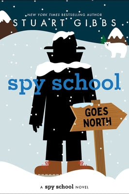 Cover Image for Spy School Goes North -- Stuart Gibbs, Hardcover
