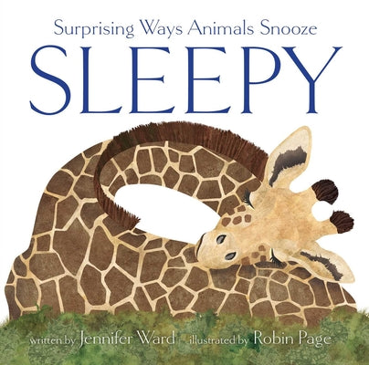 Cover Image for Sleepy: Surprising Ways Animals Snooze -- Jennifer Ward, Hardcover