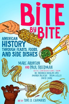 Cover Image for Bite by Bite: American History Through Feasts, Foods, and Side Dishes -- Marc Aronson, Hardcover