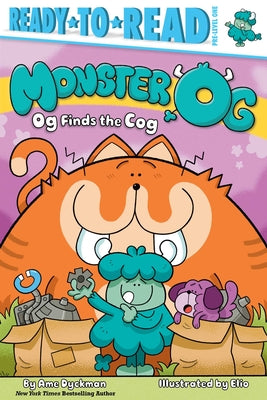 Cover Image for Og Finds the Cog: Ready-To-Read Pre-Level 1 -- Ame Dyckman, Hardcover