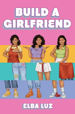 Cover Image for Build a Girlfriend -- Elba Luz, Hardcover