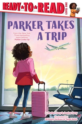 Cover Image for Parker Takes a Trip: Ready-To-Read Level 1 -- Parker Curry, Hardcover