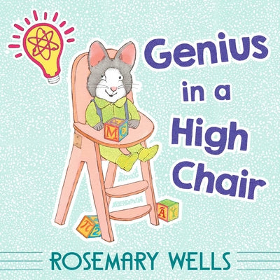 Cover Image for Genius in a High Chair -- Rosemary Wells, Hardcover