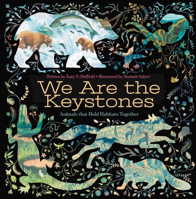 Cover Image for We Are the Keystones: Animals That Hold Habitats Together -- Katy S. Duffield, Hardcover