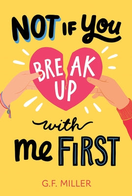 Cover Image for Not If You Break Up with Me First -- G. F. Miller, Hardcover