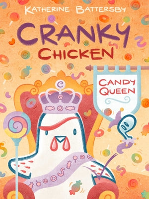 Cover Image for Candy Queen: A Cranky Chicken Book 5 -- Katherine Battersby, Hardcover