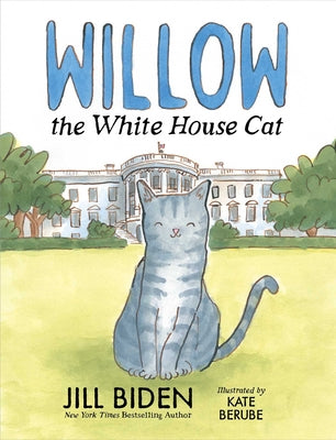 Cover Image for Willow the White House Cat -- Jill Biden, Hardcover