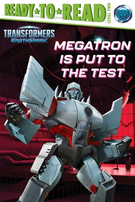 Cover Image for Megatron Is Put to the Test: Ready-To-Read Level 2 -- Gloria Cruz, Hardcover