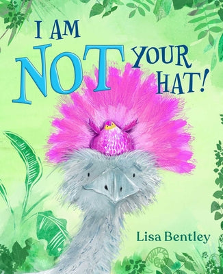 Cover Image for I Am Not Your Hat! -- Lisa Bentley, Hardcover