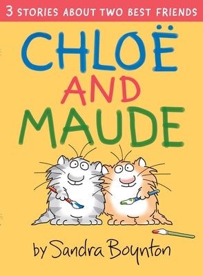 Cover Image for Chloe and Maude -- Sandra Boynton, Hardcover