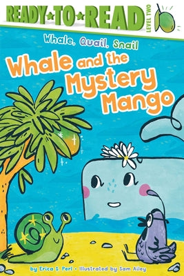 Cover Image for Whale and the Mystery Mango: Ready-To-Read Level 2 -- Erica S. Perl, Paperback