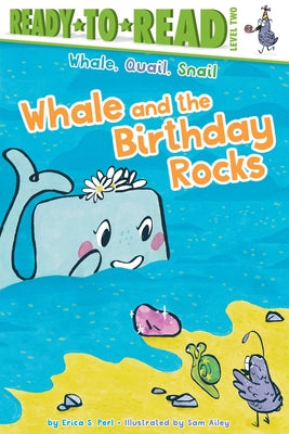 Cover Image for Whale and the Birthday Rocks: Ready-To-Read Level 2 -- Erica S. Perl, Hardcover