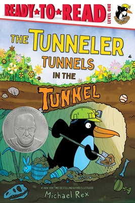 Cover Image for The Tunneler Tunnels in the Tunnel: Ready-To-Read Level 1 (Theodor Seuss Geisel Honor Book) -- Michael Rex, Paperback