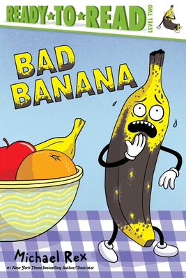 Cover Image for Bad Banana: Ready-To-Read Level 2 -- Michael Rex, Hardcover