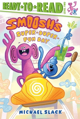 Cover Image for Smoosh's Super-Duper-Fun Day: Ready-To-Read Level 2 -- Michael Slack, Hardcover