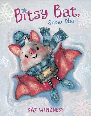 Cover Image for Bitsy Bat, Snow Star -- Kaz Windness, Hardcover