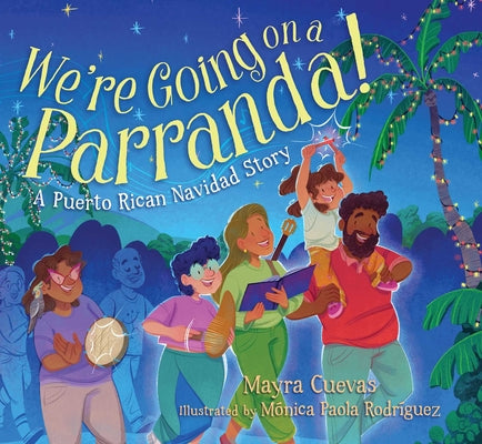 Cover Image for We're Going on a Parranda!: A Puerto Rican Navidad Story -- Mayra Cuevas, Hardcover