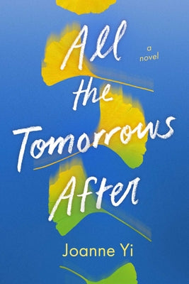 Cover Image for All the Tomorrows After -- Joanne Yi, Hardcover