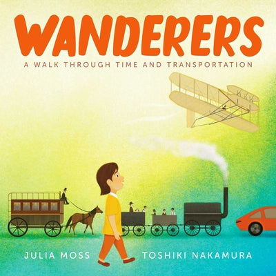 Cover Image for Wanderers: A Walk Through Time and Transportation -- Julia Moss, Hardcover