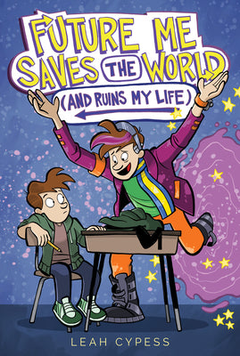 Cover Image for Future Me Saves the World (and Ruins My Life) -- Leah Cypess, Paperback