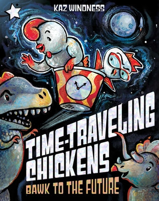 Cover Image for Bawk to the Future: A Star Chapter Book -- Kaz Windness, Paperback