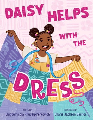 Cover Image for Daisy Helps with the Dress -- Olugbemisola Rhuday-Perkovich, Hardcover