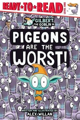 Cover Image for Pigeons Are the Worst!: Ready-To-Read Level 1 -- Alex Willan, Hardcover