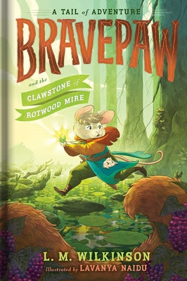 Cover Image for Bravepaw and the Clawstone of Rotwood Mire -- L. M. Wilkinson, Hardcover