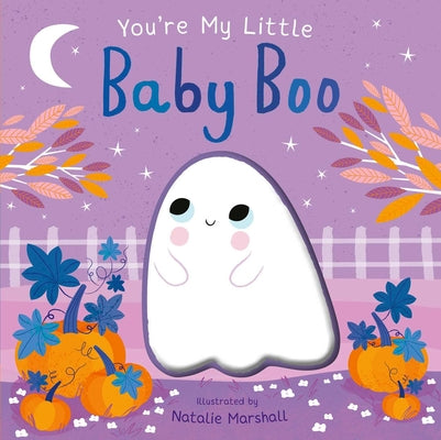 Cover Image for You're My Little Baby Boo (Board Book for Babies and Toddlers 0-2 Years Old) -- Natalie Marshall, Board Books