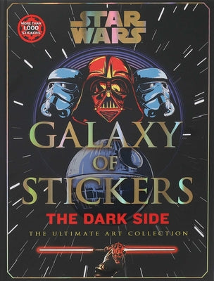 Cover Image for Star Wars Galaxy of Stickers the Dark Side: The Ultimate Art Collection -- Editors of Thunder Bay Press, Hardcover